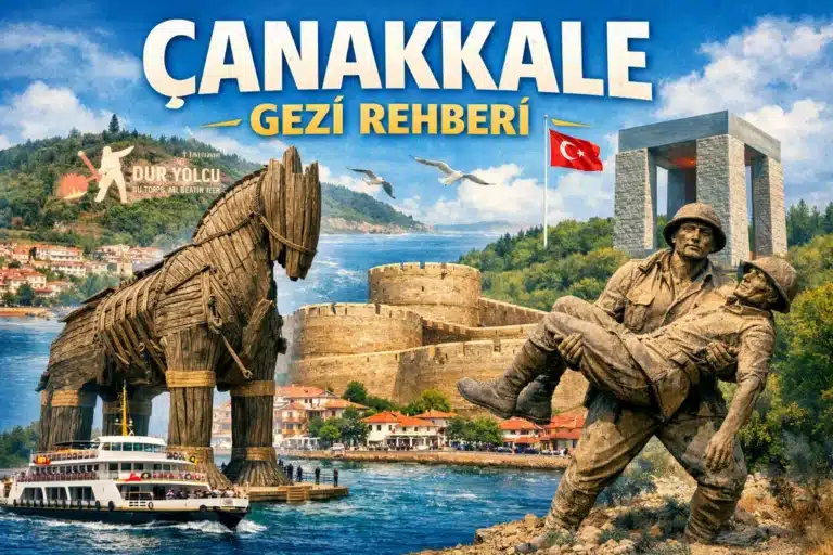 Çanakkale Gezi Rehberi: İlk Kez Gidecekler İçin Detaylı Anlatım