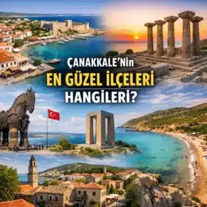 Çanakkale’nin En Güzel İlçeleri Hangileri?