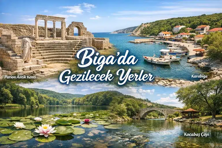 Biga’da Gezilecek Yerler: Doğallığı Koruyan İlçenin Keşif Rehberi