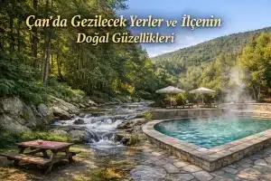 Çan’da Gezilecek Yerler ve İlçenin Doğal Güzellikleri