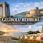 Gelibolu Rehberi: Tarihi Dokusu ve Etkileyici Rotaları