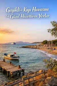 Geyikli’de Kıyı Havasını En Güzel Hissettiren Yerler